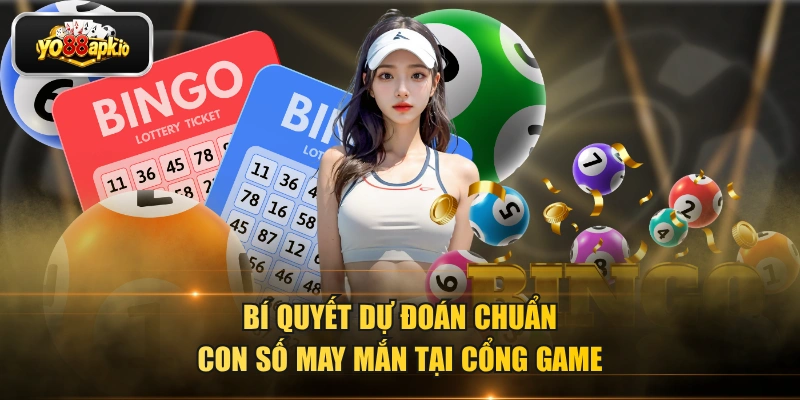 Bí quyết dự đoán chuẩn con số may mắn tại cổng game