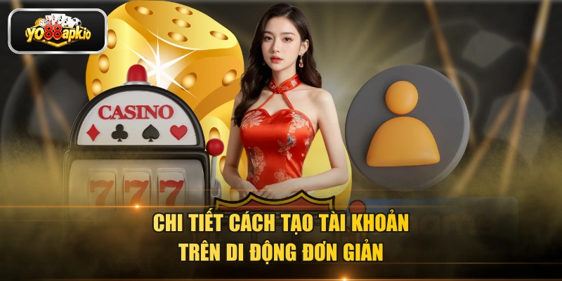 Chi tiết cách tạo tài khoản trên di động đơn giản