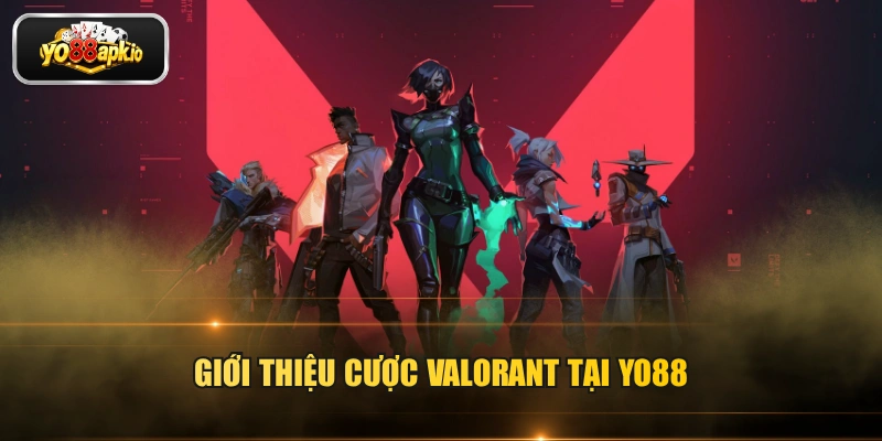 Giới thiệu cược Valorant tại Yo88