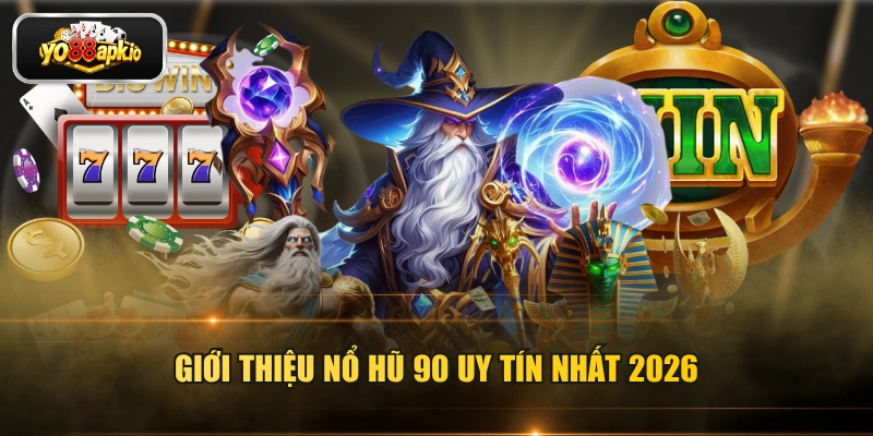 Giới thiệu nổ hũ 90 uy tín nhất 2026