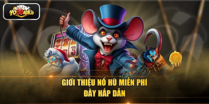 Giới thiệu nổ hũ miễn phí đầy hấp dẫn