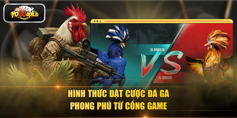 Hình thức đặt cược đá gà phong phú từ cổng game
