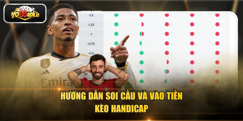 Hướng dẫn soi cầu và vào tiền kèo Handicap