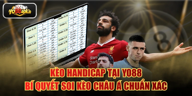 Kèo Handicap Tại Yo88 - Bí Quyết Soi Kèo Châu Á Chuẩn Xác