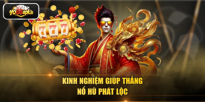 Kinh nghiệm giúp thắng nổ hũ Phát Lộc