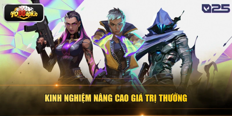 Kinh nghiệm nâng cao giá trị thưởng