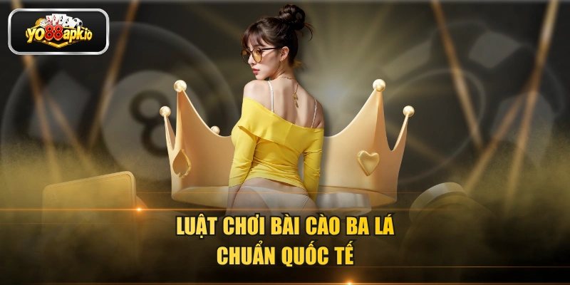 Luật chơi bài cào ba lá chuẩn quốc tế