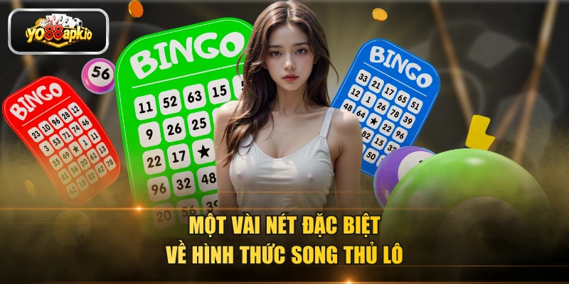 Một vài nét đặc biệt về hình thức song thủ lô