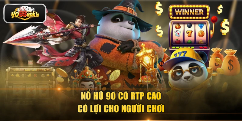 Nổ hũ 90 có RTP cao có lợi cho người chơi