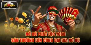 Nổ Hũ Phát Lộc Yo88: Săn Thưởng Lớn Cùng Đại Gia Nổ Hũ