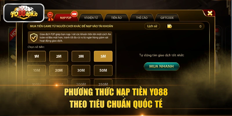 Phương thức nạp tiền YO88 theo tiêu chuẩn quốc tế