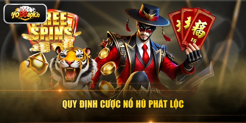 Quy định cược nổ hũ Phát Lộc