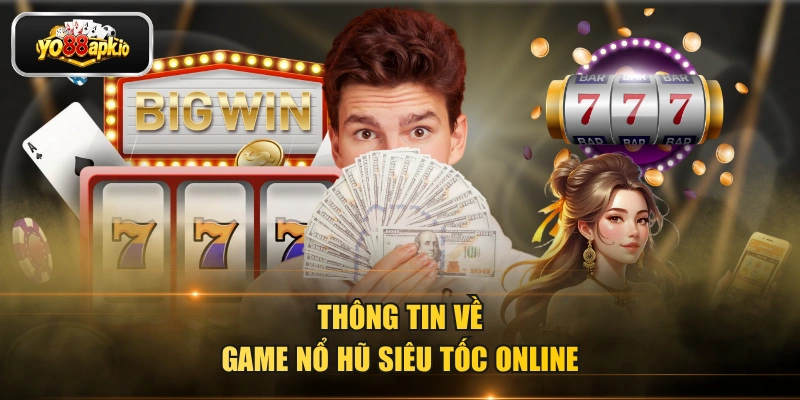 Thông tin về game nổ hũ siêu tốc online