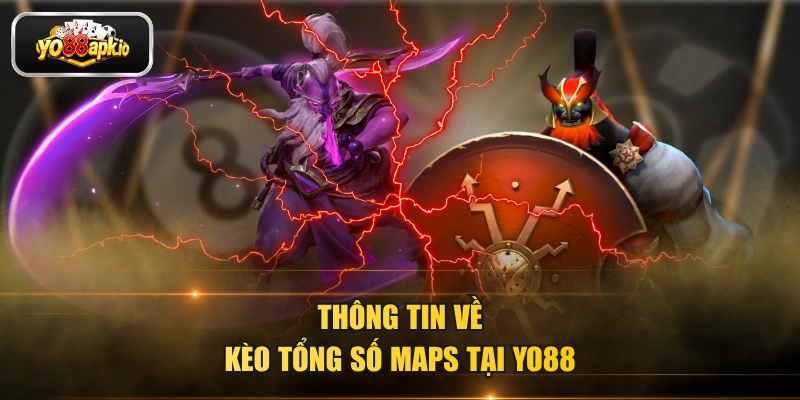 Thông tin về kèo tổng số maps tại Yo88