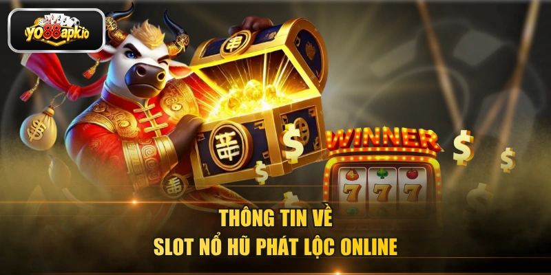 Thông tin về slot Nổ Hũ Phát Lộc online