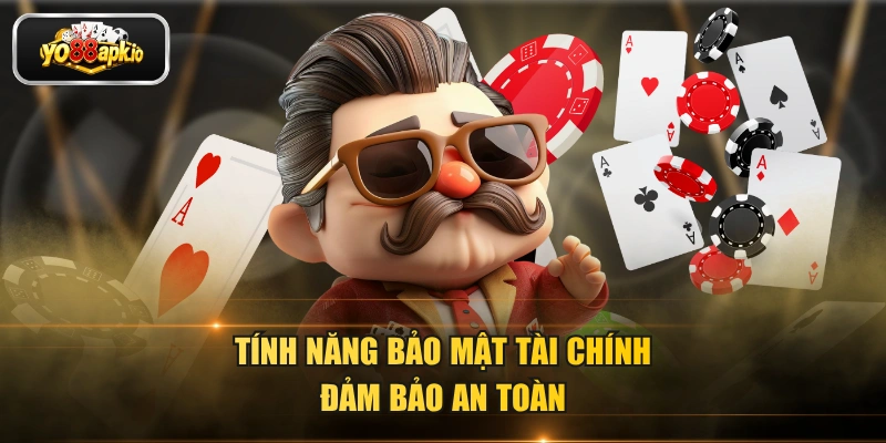 Tính năng bảo mật tài chính đảm bảo an toàn